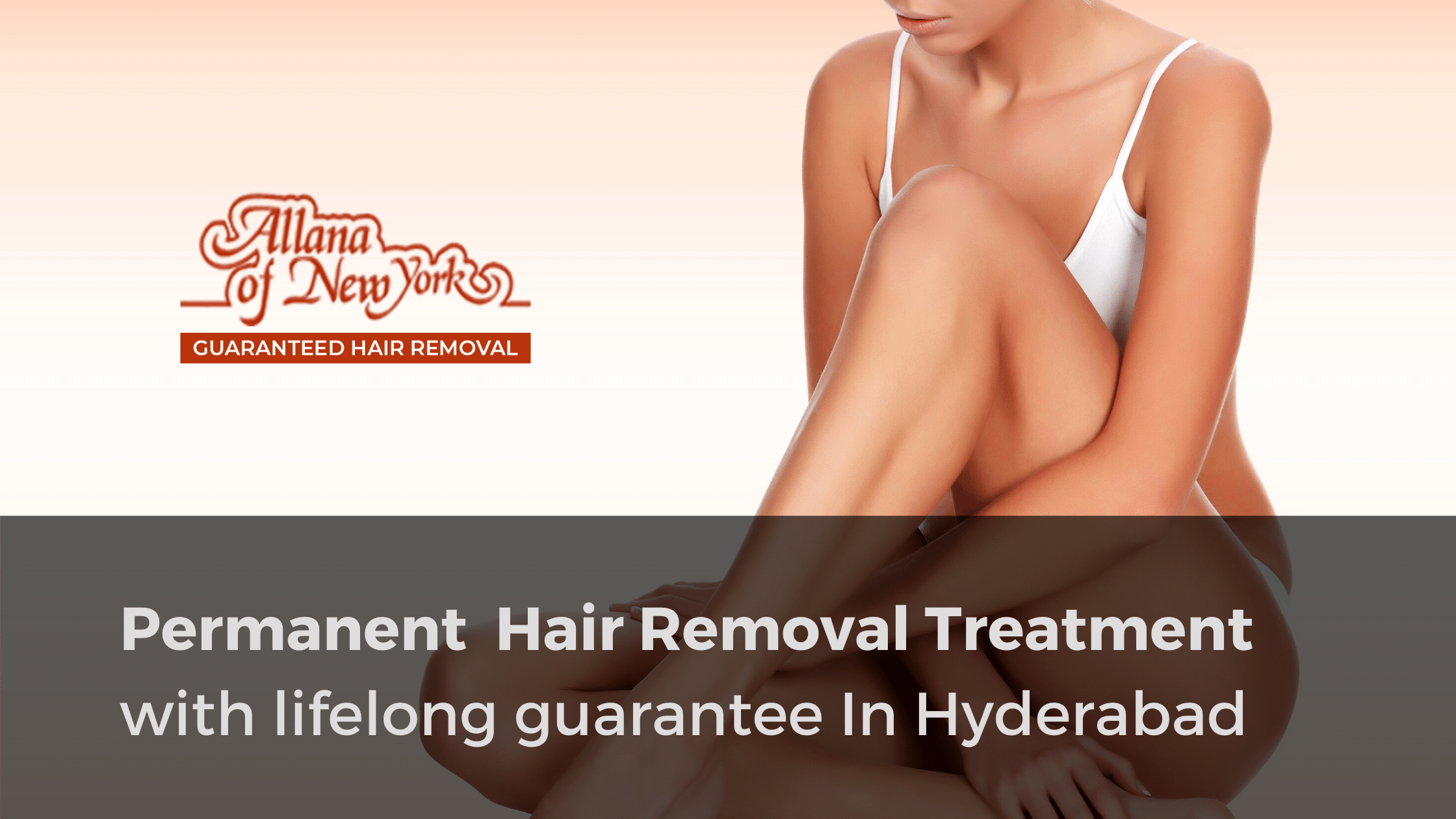 Permanent Hair Removal Clinic with lifelong Guarantee In Hyderabad ,India -  allanasguaranteedhairremoval